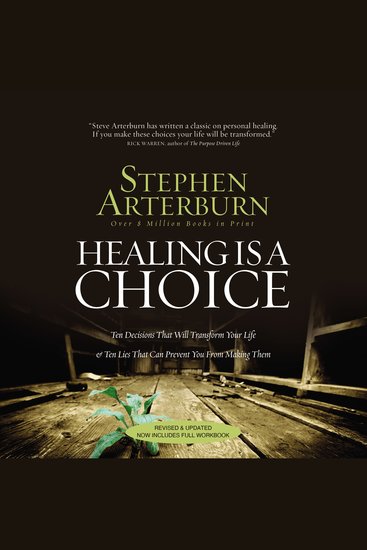 Healing Is a Choice - 10 Decisions That Will Transform Your Life and 10 Lies That Can Prevent You From Making Them - cover