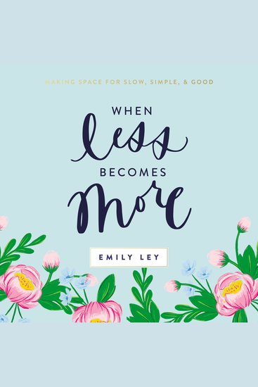 When Less Becomes More - Making Space for Slow Simple and Good - cover