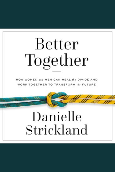 Better Together' - How Women and Men Can Heal the Divide and Work Together to Transform the Future - cover
