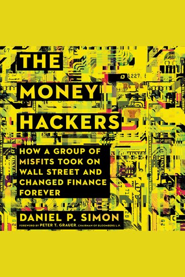 The Money Hackers - How a Group of Misfits Took on Wall Street and Changed Finance Forever - cover