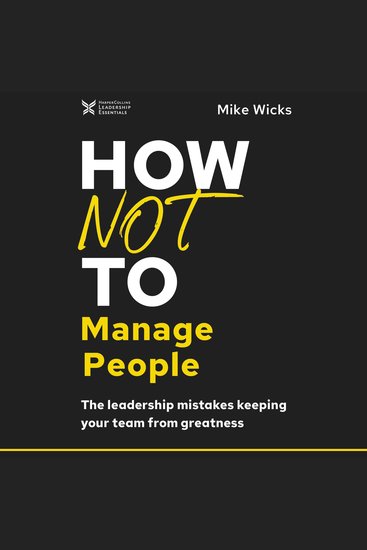 How Not to Manage People - The Leadership Mistakes Keeping Your Team from Greatness - cover