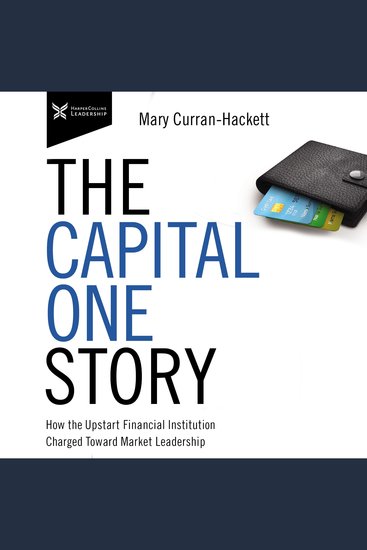 The Capital One Story - How the Upstart Financial Institution Charged Toward Market Leadership - cover