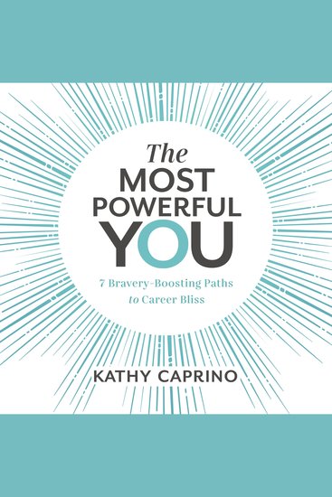 The Most Powerful You - 7 Bravery-Boosting Paths to Career Bliss - cover