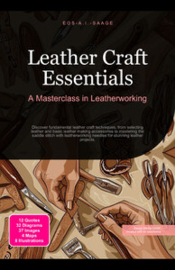 Leather Craft Essentials: A Masterclass in Leatherworking - Discover fundamental leather craft techniques from selecting leather and basic leather making accessories to mastering the saddle stitch with leatherworking needles for stunning leather projects - cover