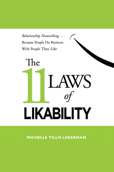 The 11 Laws of Likability - Relationship Networking Because People Do Business with People They Like - cover