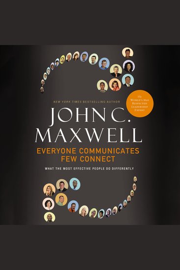Everyone Communicates Few Connect - What the Most Effective People Do Differently - cover