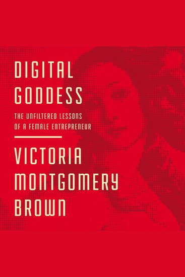 Digital Goddess - The Unfiltered Lessons of a Female Entrepreneur - cover