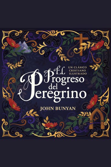 El progreso del peregrino - Un clásico cristiano ilustrado - cover