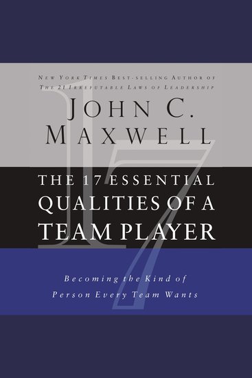 The 17 Essential Qualities of a Team Player - Becoming the Kind of Person Every Team Wants - cover