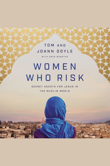 Women Who Risk - Secret Agents for Jesus in the Muslim World - cover