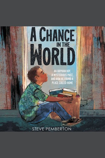 Chance in the World A (Young Readers Edition) - An Orphan Boy a Mysterious Past and How He Found a Place Called Home - cover