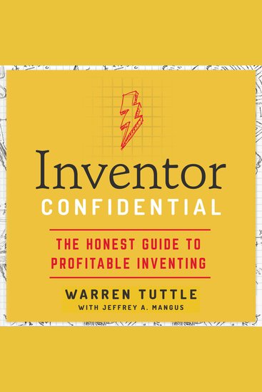 Inventor Confidential - The Honest Guide to Profitable Inventing - cover