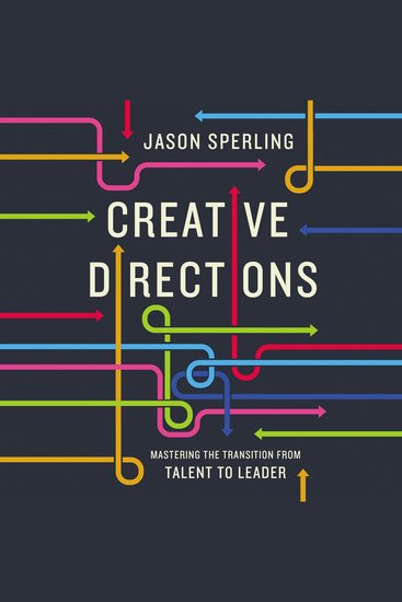 Creative Directions - Mastering the Transition from Talent to Leader - cover