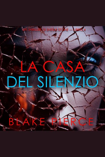 La Casa del Silenzio (Un thriller di Sheila Stone — Libro 4) - Narrato digitalmente con voce sintetizzata - cover