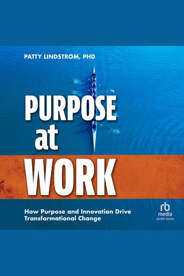 Purpose at Work - How Purpose and Innovation Drive Transformational Change - cover