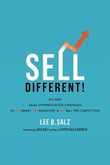 Sell Different! - All New Sales Differentiation Strategies to Outsmart Outmaneuver and Outsell the Competition - cover