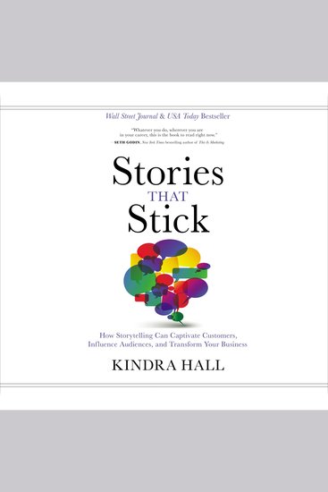 Stories That Stick - How Storytelling Can Captivate Customers Influence Audiences and Transform Your Business - cover