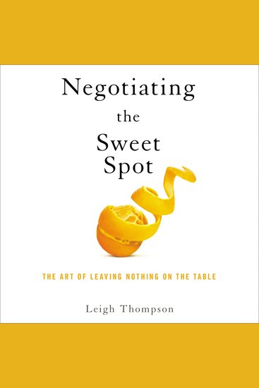 Negotiating the Sweet Spot - The Art of Leaving Nothing on the Table - cover