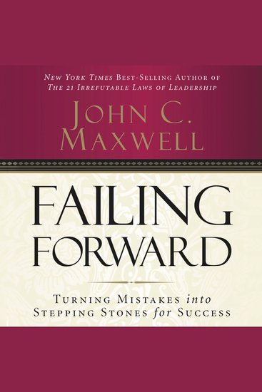 Failing Forward - How to Make the Most of Your Mistakes - cover