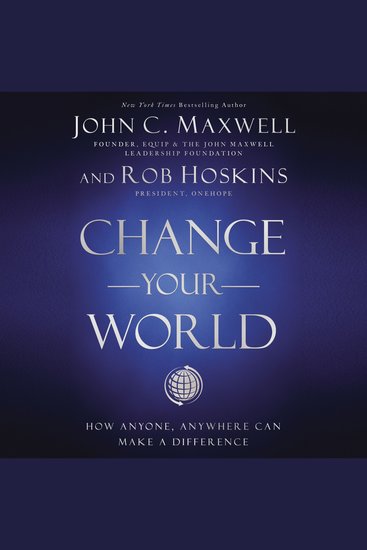 Change Your World - How Anyone Anywhere Can Make A Difference - cover