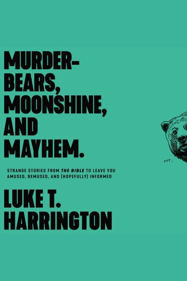 Murder-Bears Moonshine and Mayhem - Strange Stories from the Bible to Leave You Amused Bemused and (Hopefully) Informed - cover