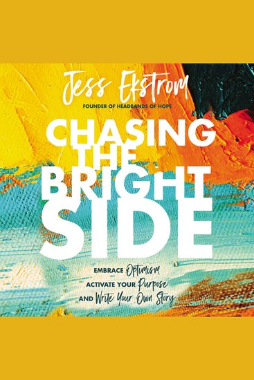 Chasing the Bright Side - Embrace Optimism Activate Your Purpose and Write Your Own Story - cover
