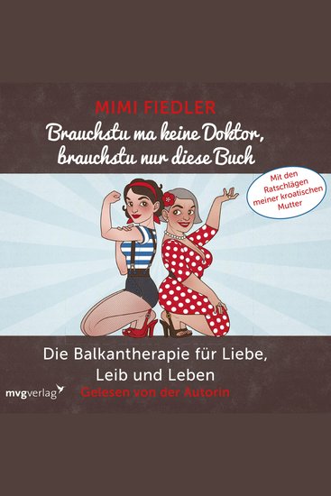 Brauchstu ma keine Doktor brauchstu nur diese Buch - Die Balkantherapie für Liebe Leib und Leben Mit den Ratschlägen meiner kroatischen Mutter - cover