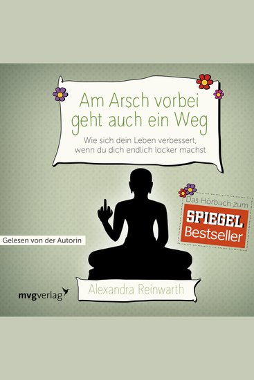 Am Arsch vorbei geht auch ein Weg - Wie sich dein Leben verbessert wenn du dich endlich locker machst - cover