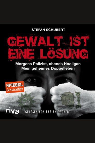 Gewalt ist eine Lösung - Morgens Polizist abends Hooligan - mein geheimes Doppelleben - cover