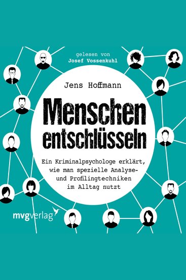 Menschen entschlüsseln - Ein Kriminalpsychologe erklärt wie man spezielle Analyse- und Profilingtechniken im Alltag nutzt - cover
