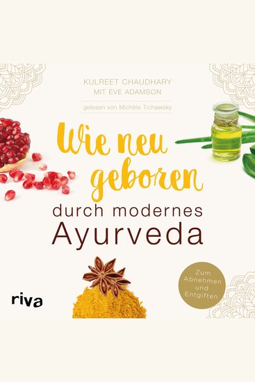 Wie neugeboren durch modernes Ayurveda - Zum Abnehmen und Entgiften - cover