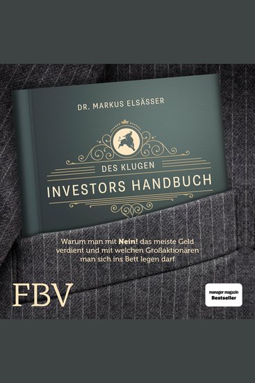 Des klugen Investors Handbuch - Warum man mit "Nein!" das meiste Geld verdient und mit welchen Großaktionären man sich ins Bett legen darf - cover