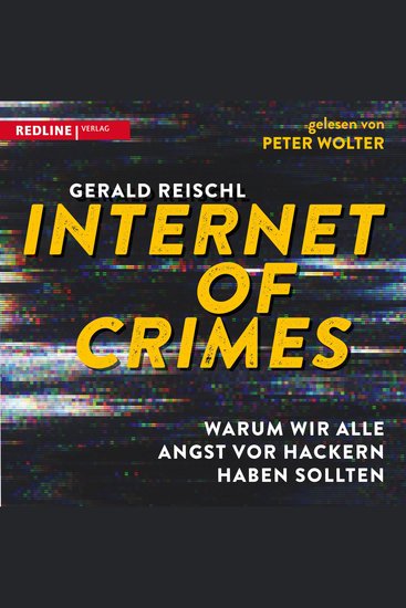 Internet of Crimes - Warum wir alle Angst vor Hackern haben sollten - cover