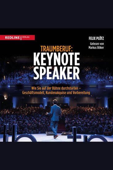 Traumberuf: Keynote Speaker - Wie Sie als Redner durchstarten – Geschäftsmodell Kundenakquise und Vorbereitung - cover