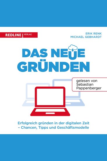 Das neue Gründen - Erfolgreich gründen in der digitalen Zeit - Chancen Tipps und Geschäftsmodelle - cover