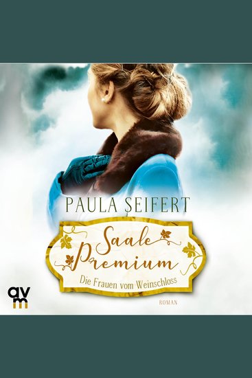 Saale Premium - Die Frauen vom Weinschloss - Die Weinschloss-Saga 2 - cover
