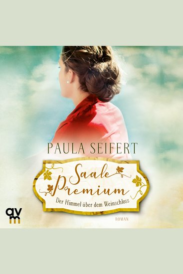 Saale Premium - Der Himmel über dem Weinschloss - Die Weinschloss-Saga 3 - cover