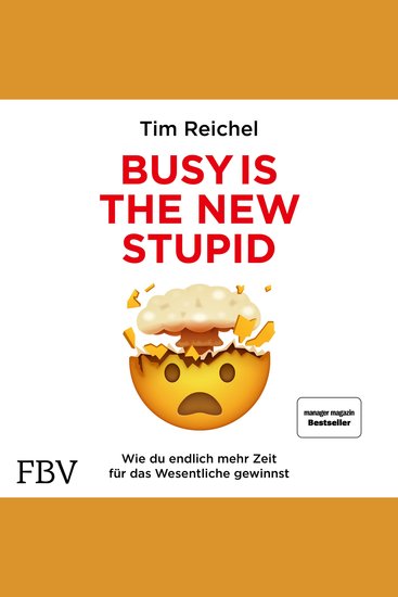 Busy is the New Stupid - Die effizientesten Techniken und modernsten Strategien für mehr Fokus höhere Produktivität und ein besseres Zeitmanagement (konzentriert arbeiten fokussiert denken erfolgreich handeln) - cover