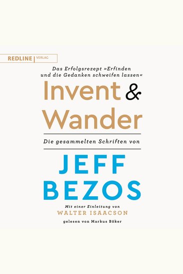 Invent and Wander – Das Erfolgsrezept "Erfinden und die Gedanken schweifen lassen" - Die gesammelten Schriften von Jeff Bezos - cover