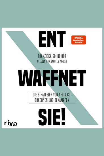 Entwaffnet Sie! - Die Strategien von AfD und Co erkennen und bekämpfen - cover