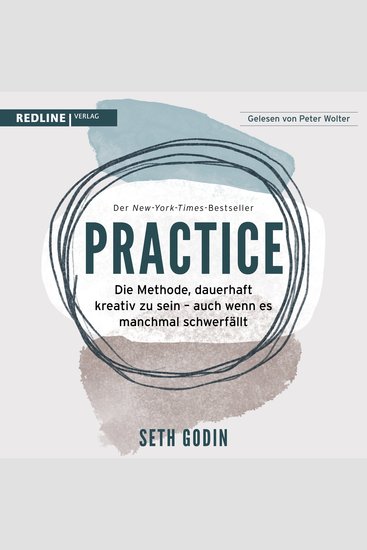 Practice - Die Methode dauerhaft kreativ zu sein auch wenn es manchmal schwerfällt - cover