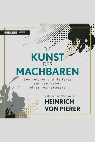 Die Kunst des Machbaren - Lehrreiches und Heiteres aus dem Leben eines Topmanagers - cover