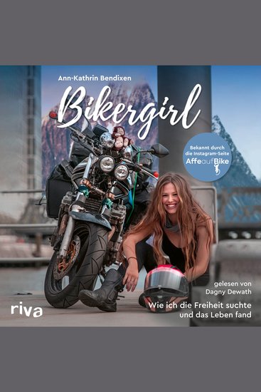 Bikergirl - Wie ich die Freiheit suchte und das Leben fand Motorradabenteuer einer jungen Frau – Schicksal Krankheit Selbstfindung Bekannt durch den Instagram-Account »Affe auf Bike« - cover