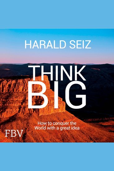 Think Big - How to Conquer the World with a Great Idea - cover