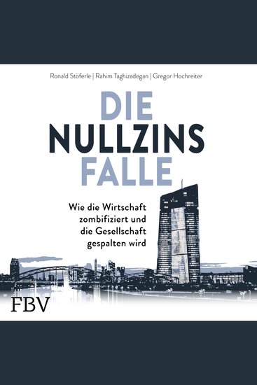 Die Nullzinsfalle - Wie die Wirtschaft zombifiziert und die Gesellschaft gespalten wird - cover