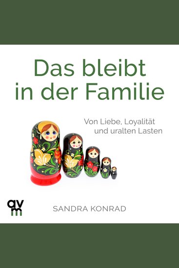 Das bleibt in der Familie - Von Liebe Loyalität und uralten Lasten - cover