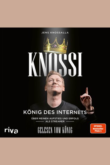 Knossi – König des Internets - Über meinen Aufstieg und Erfolg als Streamer Der inspirierende Lebensweg des erfolgreichen Entertainers - cover