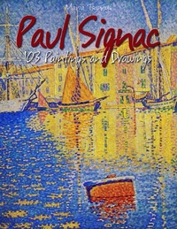 Paul Signac: 103 Paintings and Drawings