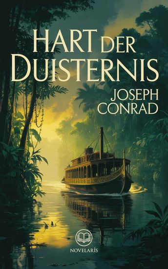 Hart der duisternis - Nieuwe Nederlandse vertaling van Joseph Conrad’s meesterwerk — gebaseerd op het originele Engelse werk Heart of Darkness (Novelaris) - cover