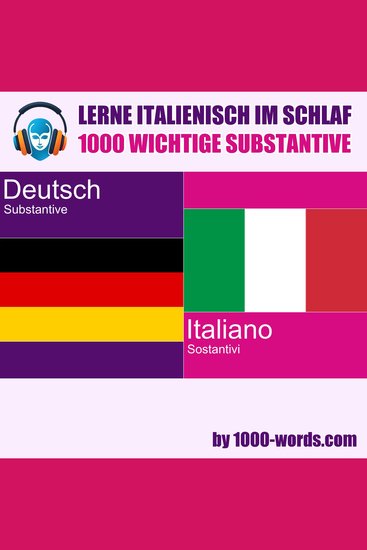 Lerne Italienisch im Schlaf – 1000 wichtige Substantive - 1000 wichtige Substantive - cover